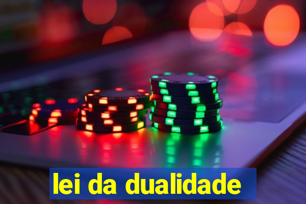 lei da dualidade